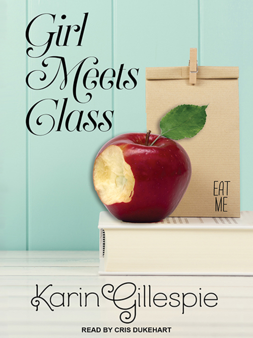 Title details for Girl Meets Class by Karin Gillespie - Available